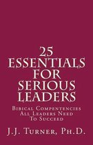 25 Essentials for Serious Leaders