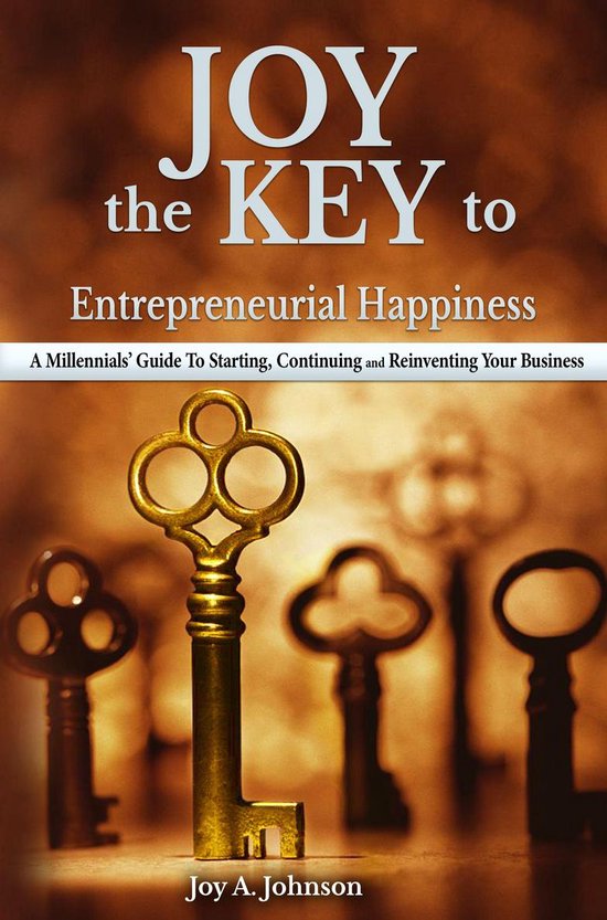 Joy the Key to Entrepreneurial Happiness, A Millennials' Gui ... - cover