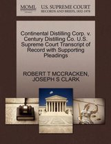 Continental Distilling Corp. V. Century Distilling Co. U.S. Supreme Court Transcript of Record with Supporting Pleadings