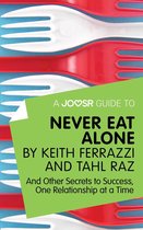 A Joosr Guide to... Never Eat Alone by Keith Ferrazzi and Tahl Raz: And Other Secrets to Success, One Relationship at a Time