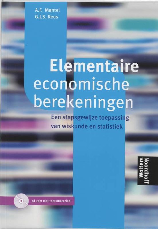 Cover van het boek 'Elementaire economische berekeningen + CD-ROM / druk 1' van G.J.S. Reus en A.F. Mantel