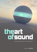 The Art of Sound: Creative Tools for Music in the 21st Century