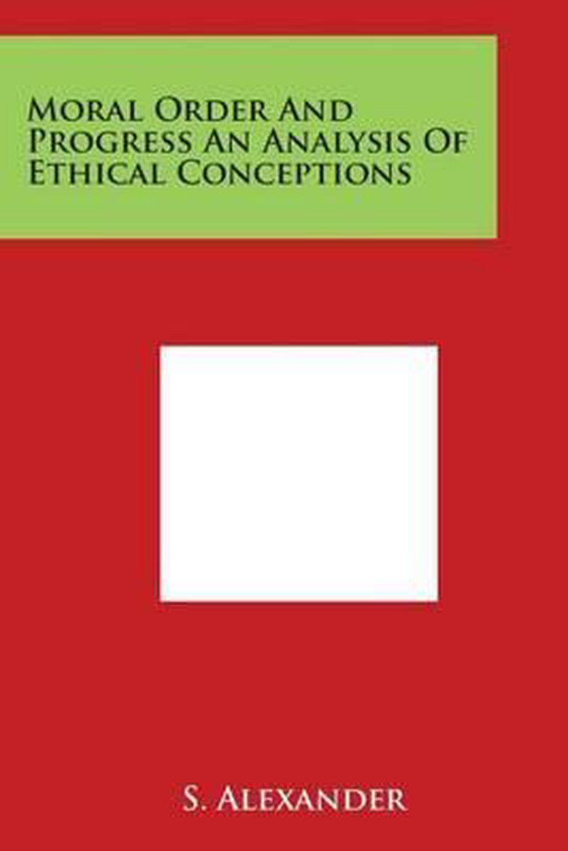 Moral Order And Progress An Analysis Of Ethical Conceptions van A. Alexander