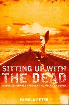 Sitting Up With the Dead: A Storied Journey Through the American South