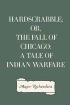 Hardscrabble; or, the fall of Chicago