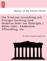 Om Svearnes invandring och Sveriges beröring med länderna öster om Östersjön i äldsta tider. Akademisk Afhandling, etc.