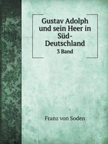 Gustav Adolph und sein Heer in Sud-Deutschland 3 Band