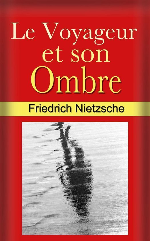 Le Voyageur et son Ombre. (ebook), Friedrich Nietzsche | 1230001043716 |  Livres | bol.com