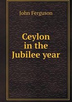 Ceylon in the Jubilee year