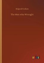 The Men who Wrought