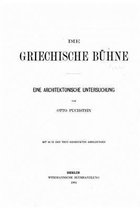 Die griechische Buhne Eine architektonische Untersuchung, mit 43 in den Text gedruckten Abbildungen