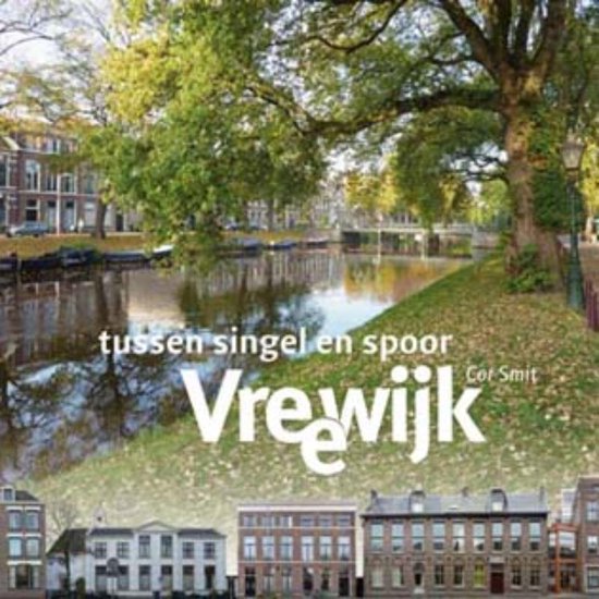 9789461907516 - Vreewijk tussen singel en spoor