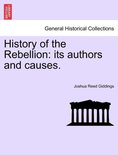 History of the Rebellion: its authors and causes.