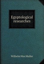 Egyptological Researches