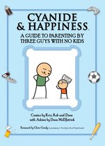 Cyanide & Happiness - Cyanide & Happiness: A Guide to Parenting by Three Guys with No Kids