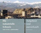 Die industrielle Schweiz vom 18. ins 21. Jahrhundert