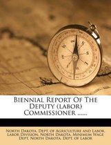 Biennial Report of the Deputy (Labor) Commissioner ......