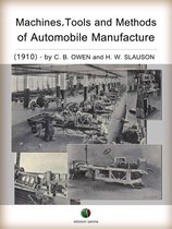History of the Automobile - Machines, Tools and Methods of Automobile Manufacture