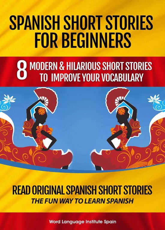 Spanish short stories for beginners: 8 modern and hilarious short stories to improve your vocabulary