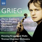 Henning Kraggerud & Tromsö Chamber Orchestra - Grieg: Three Concerti For Violin & Chamber Orchestra (CD)