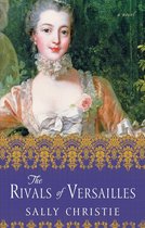 The Mistresses of Versailles Trilogy - The Rivals of Versailles