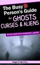 Busy Person's Guides 3 - The Busy Person's Guide To Ghosts, Curses & Aliens