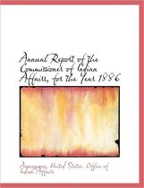 Annual Report of the Commissioner of Indian Affairs, for the Year 1886