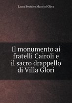 Il monumento ai fratelli Cairoli e il sacro drappello di Villa Glori