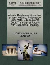 Atlantic Greyhound Lines, Inc., of West Virginia, Petitioner, V. Lucy Metz. U.S. Supreme Court Transcript of Record with Supporting Pleadings