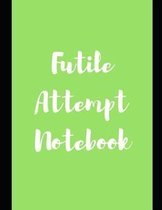 Futile Attempt Notebook
