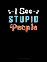 I See Stupid People