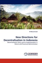 New Directions for Decentralisation in Indonesia