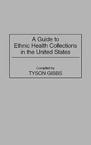 A Guide to Ethnic Health Collections in the United States