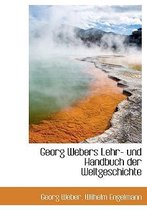 Georg Webers Lehr- Und Handbuch Der Weltgeschichte