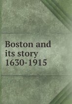 Boston and its story 1630-1915