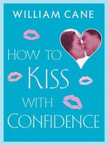 How to Kiss with Confidence