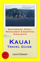 Kauai (The Garden Island of Hawaii) Travel Guide - Sightseeing, Hotel, Restaurant & Shopping Highlights (Illustrated)