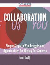 Collaboration - Simple Steps to Win, Insights and Opportunities for Maxing Out Success