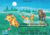 Kirlenmek istemeyen küçük yabandomuzu Can'ın hikayesi. Türkçe-İngilizce. / The story of the little wild boar Max, who doesn't want to get dirty. Turkish-English.