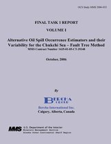 Final Task I Report Volume I Alternative Oil Spill Occurrence Estimators and their Variability for the Chukchi Sea - Fault Tree Method