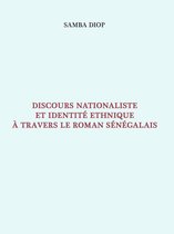 Discours nationaliste et identité ethnique à travers le roman sénégalais