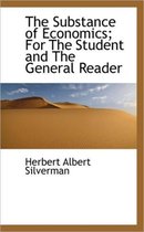 The Substance of Economics; For the Student and the General Reader
