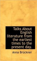 Talks about English Literature from the Earliest Times to the Present Day.