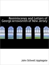 Reminiscenes and Letters of George Arrowsmith of New Jersey