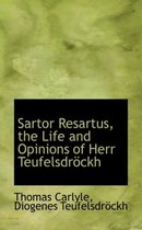 Sartor Resartus, the Life and Opinions of Herr Teufelsdrockh