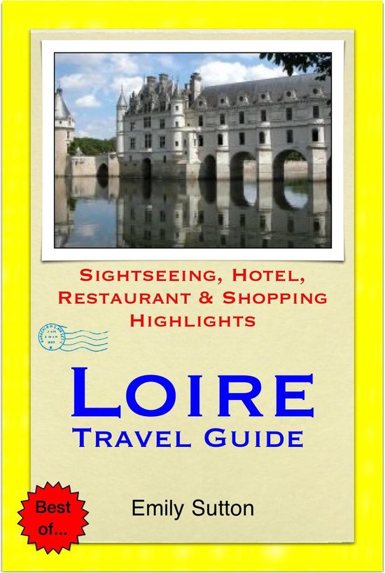 Loire Valley, France Travel Guide - Sightseeing, Hotel, Rest ... - cover