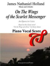 On the Wings of the Scarlet Messenger an Opera in 4 Acts