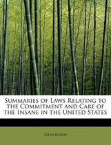 Summaries of Laws Relating to the Commitment and Care of the Insane in the United States