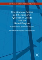 Comparative Territorial Politics - Constitutional Politics and the Territorial Question in Canada and the United Kingdom