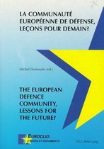 La Communaute Europeenne De Defense, Lecons Pour Demain? The European Defence Community, Lessons for the Future?